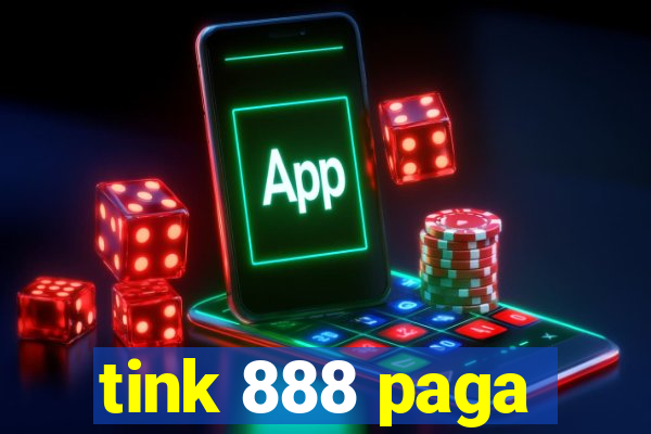 tink 888 paga